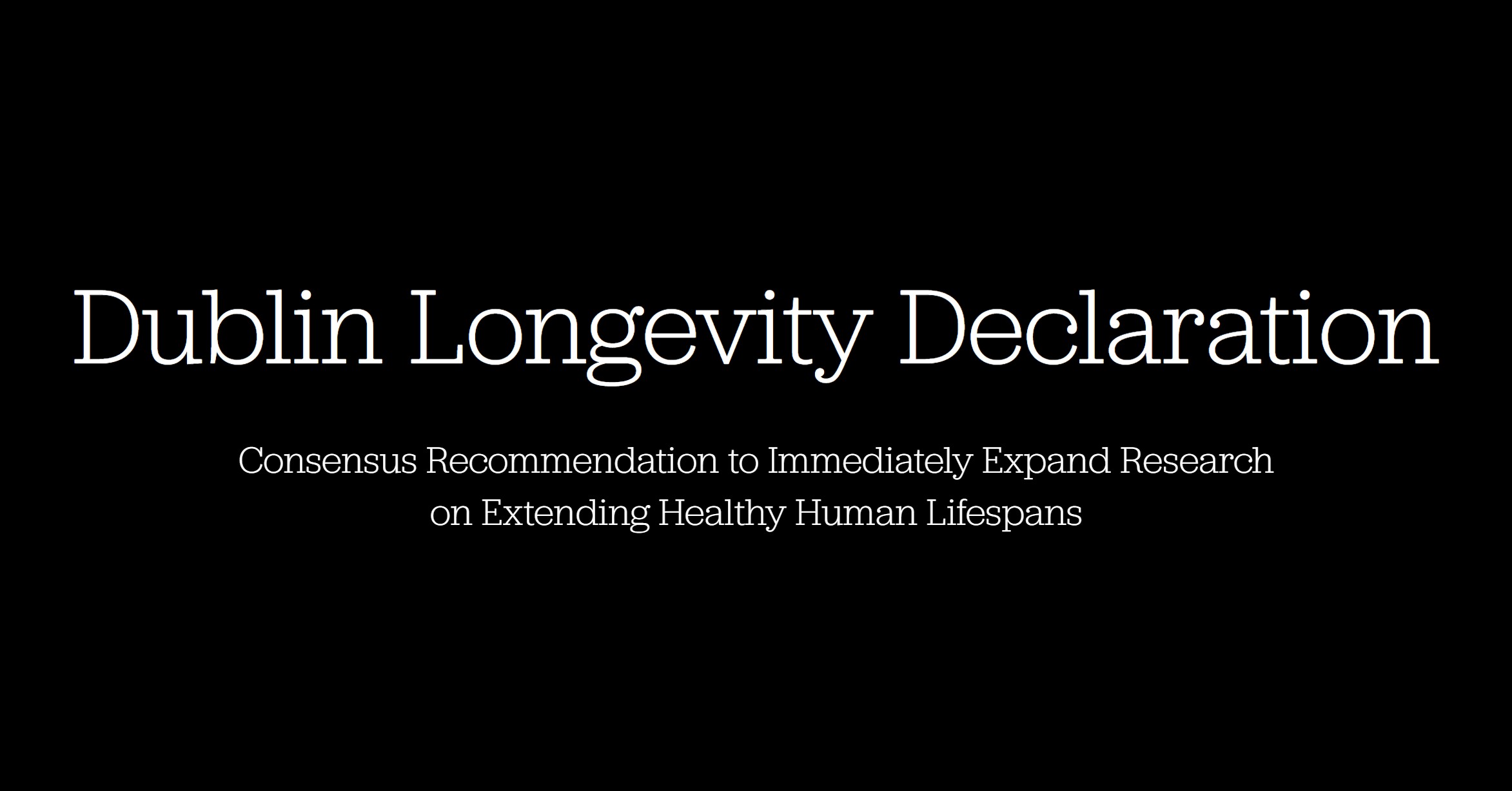 Are you signing the Dublin Longevity Declaration and why/why not ...